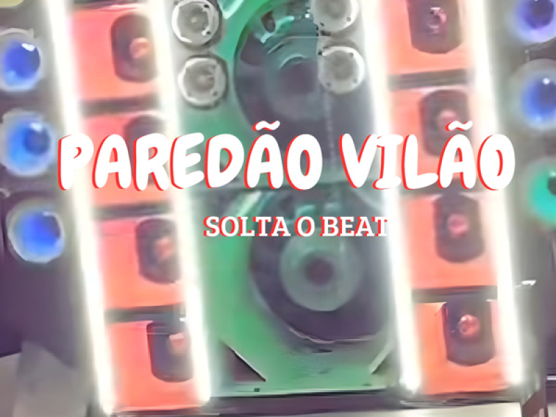 PAREDÃO VILÃO SOLTA O BEAT (Single)