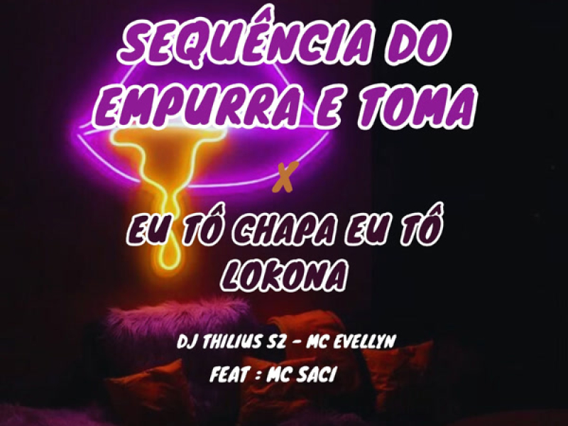 Sequência do Empurra e Toma x Eu Tô Chapada Eu Tô Lokona (Single)
