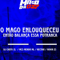 O MAGO ENLOUQUECEU - ENTÃO BALANÇA ESSA POTRANCA (Single)