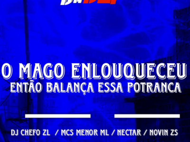O MAGO ENLOUQUECEU - ENTÃO BALANÇA ESSA POTRANCA (Single)