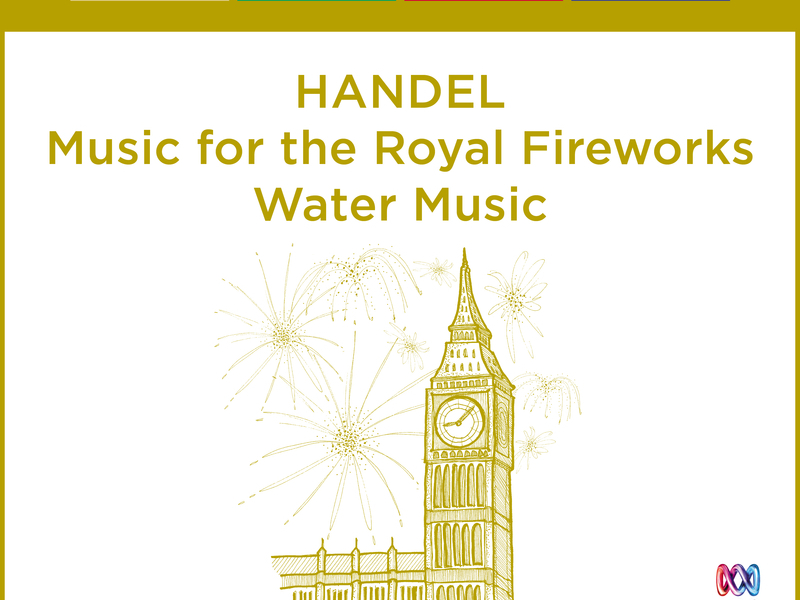 Handel: Music For The Royal Fireworks | Water Music (1000 Years Of Classical Music, Vol. 16)