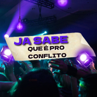 JA SABE QUE É PRO CONFLITO (Single)