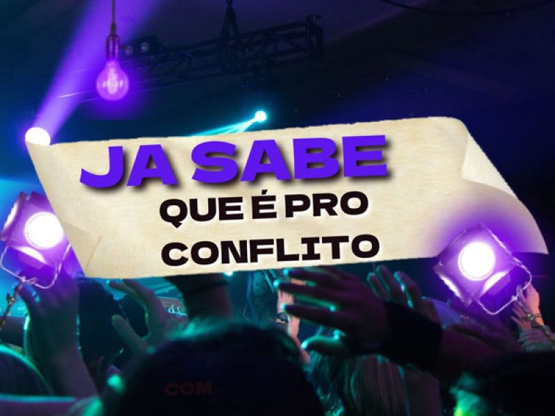 JA SABE QUE É PRO CONFLITO (Single)