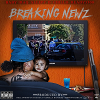 Breaking Newz (feat. Sleepy D, Chillo & Ready5500) (Single)