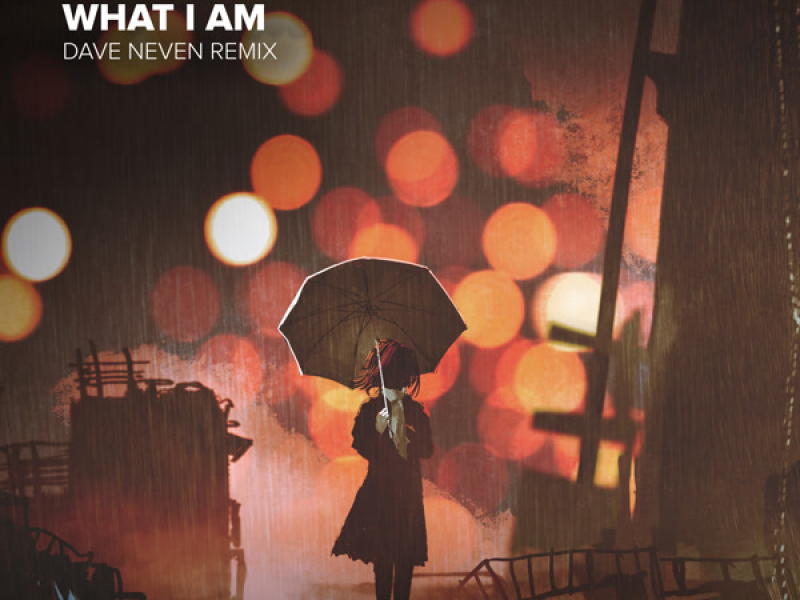 What I Am (Dave Neven Remix) (Single)