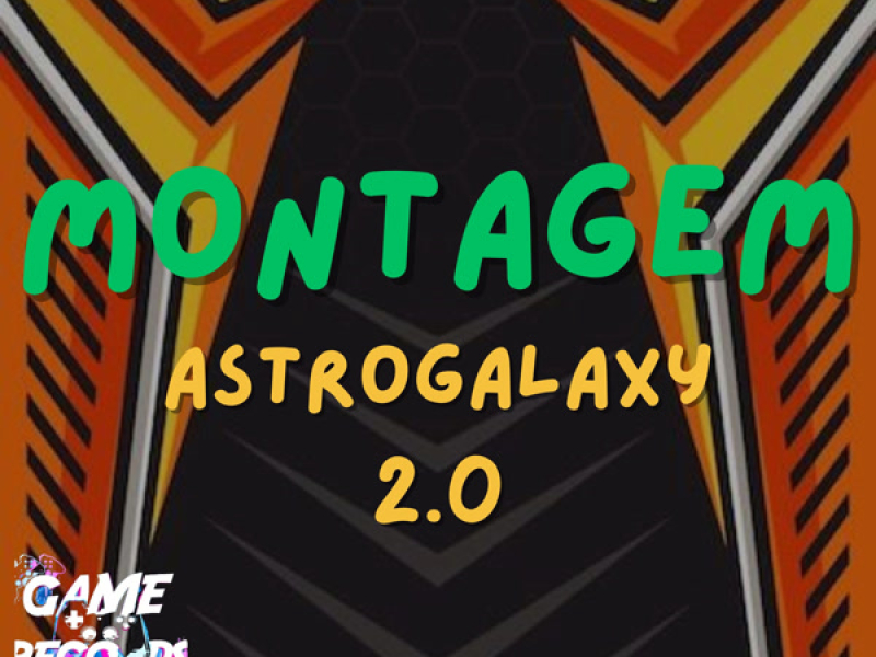 Montagem Astrogalaxy 2.0 (Single)