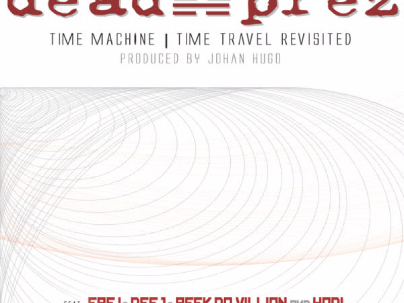 Dead Prez Time Travel Revisited (John Hugo Remix)