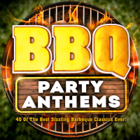 BBQ Party Anthems! - 40 of the Best Sizzling Barbeque Classics Ever!