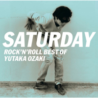 SATURDAY -ROCK'N'ROLL BEST OF YUTAKA OZAKI