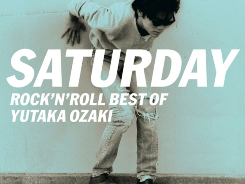 SATURDAY -ROCK'N'ROLL BEST OF YUTAKA OZAKI