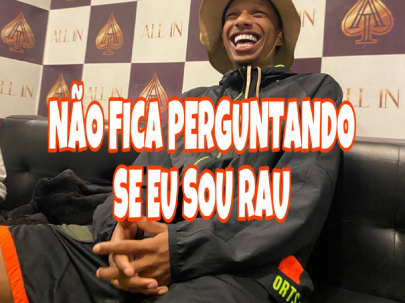 NAO FICA PERGUNTANDO SE EU SOU RAU (Single)