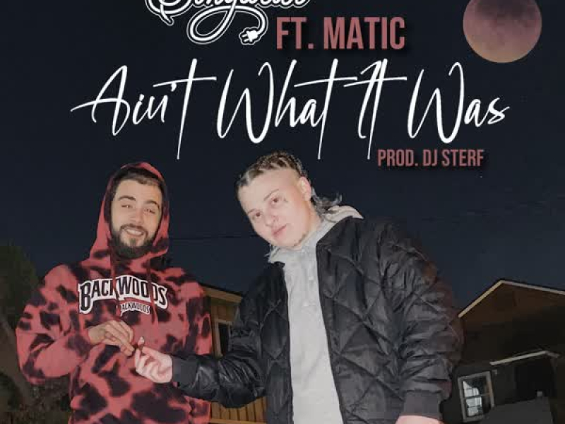 Ain't What It Was  (feat. Matic) (Single)