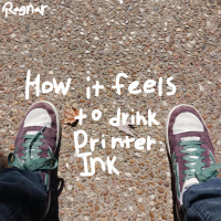 How It Feels To Drink Printer Ink (Single)