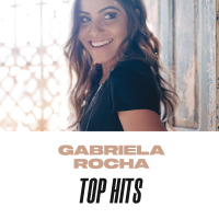 Gabriela Rocha Top Hits