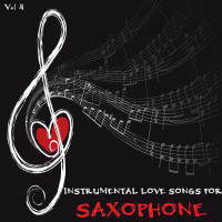 Instrumental Love Songs for Saxophone, Vol. 4