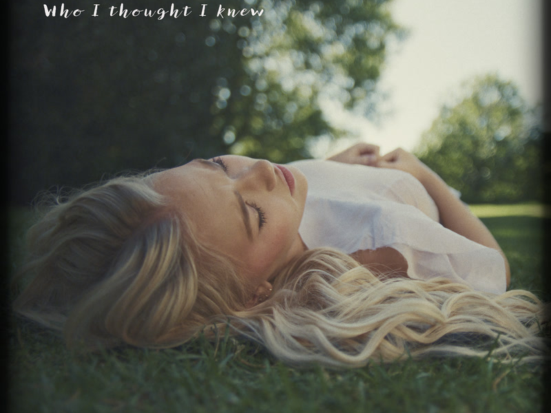 Who I Thought I Knew (Single)