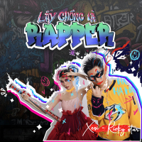 LẤY CHỒNG LÀ RAPPER (Single)
