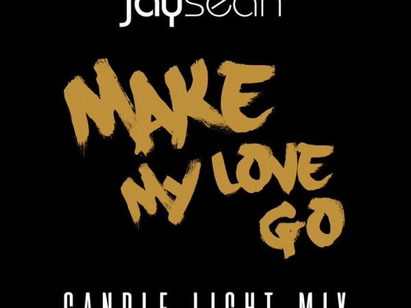 Make My Love Go (Candle Light Remix) (Single)