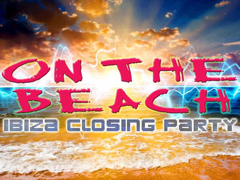 On The Beach - Ibiza Closing Party