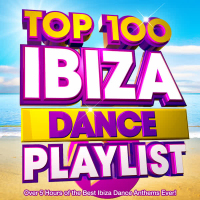 Top 100 Ibiza Dance Playlist - Over 5 Hours of the Best Ibiza Dance Anthems Ever!