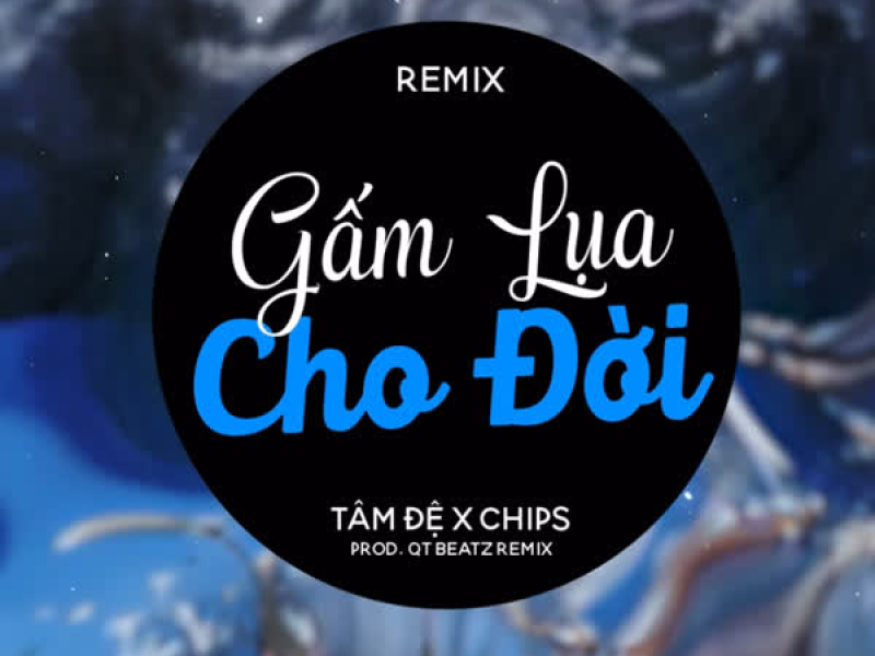 Gấm Lụa Cho Đời (QT Beatz Remix) (Single)