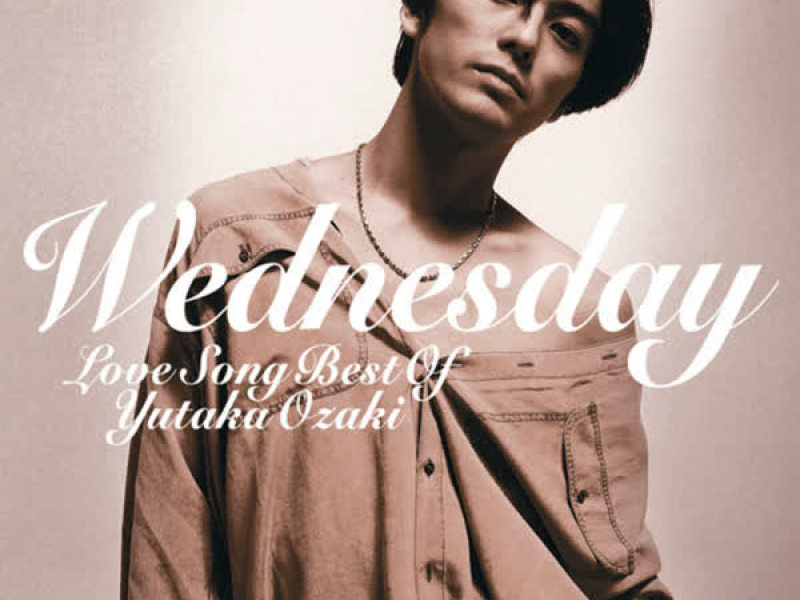 WEDNESDAY -LOVE SONG BEST OF YUTAKA OZAKI