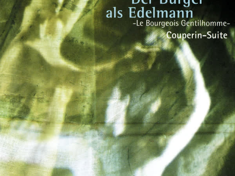 Richard Strauss: Le Bourgeois Gentilhomme Suite; Couperin Suite