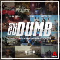 Still Go Dumb (feat. J Diggs & Mistah F.A.B.)