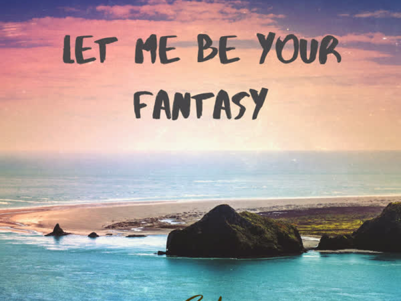 Let Me Be Your Fantasy (Single)