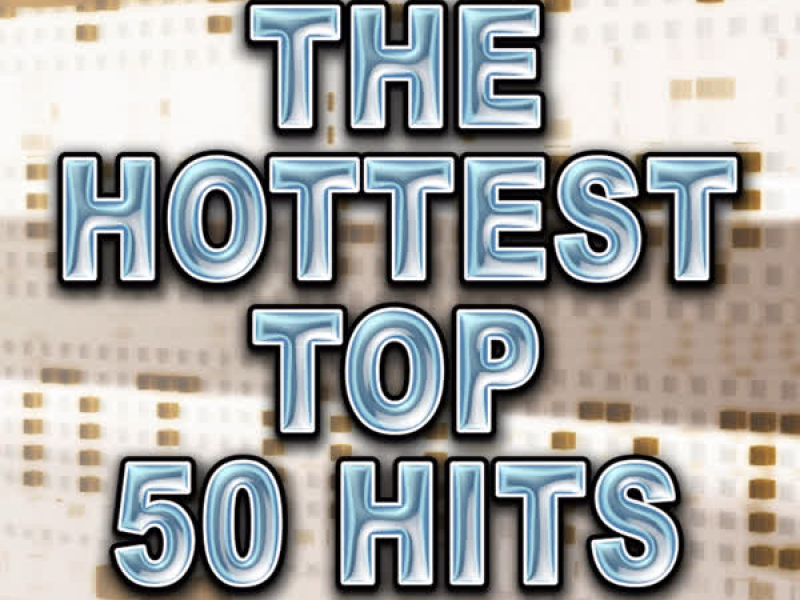 The Hottest Top 50 Hits