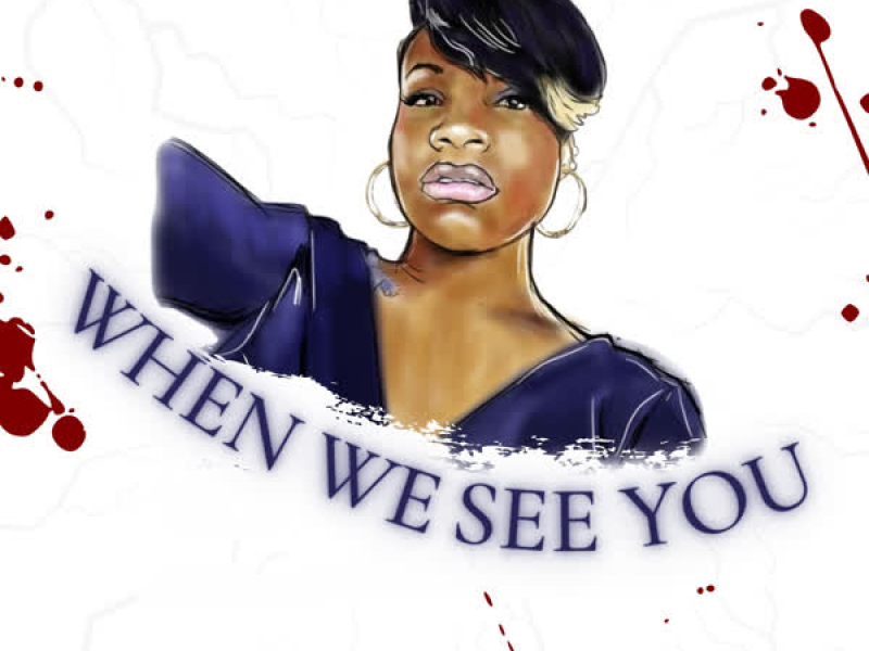 When We See You (feat. Fantasia & Cash Bfd) (Single)