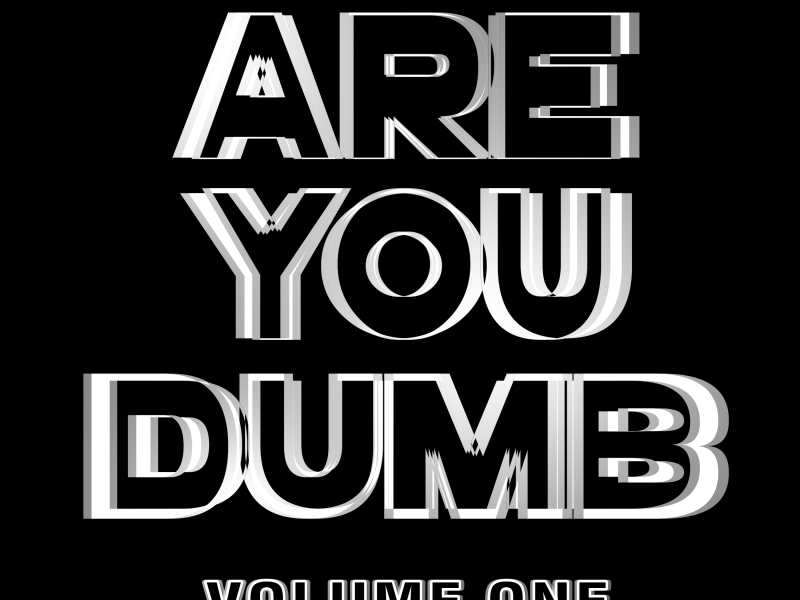 Are You Dumb? Vol. 1