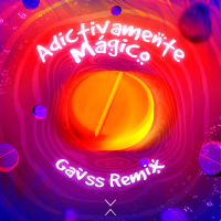 Adictivamente Mágico (Gavss Remix) (EP)