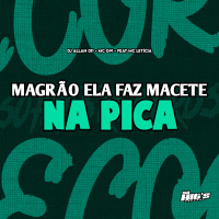 Magrão Ela Faz Macete na Pica (Single)
