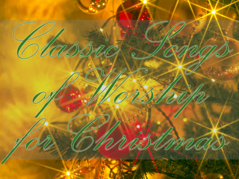 Classic Songs of Worship For Christmas