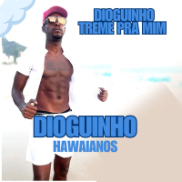 DIOGUINHO TREME PRA MIM (Single)