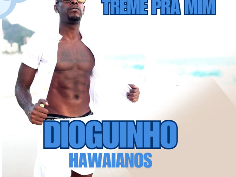 DIOGUINHO TREME PRA MIM (Single)