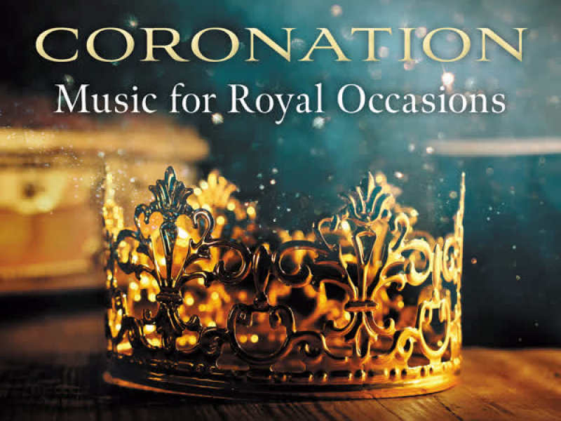 Coronation - Music for Royal Occasions