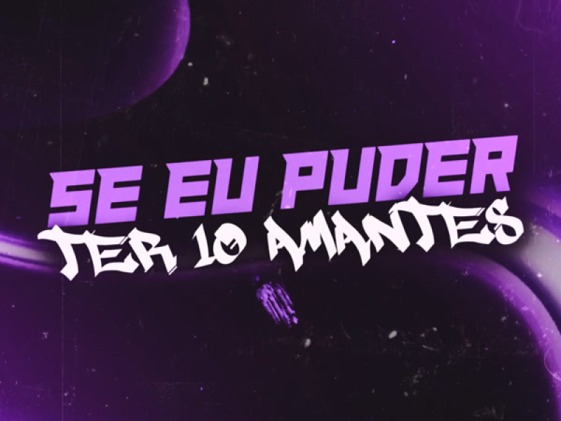 Se Eu Puder Ter 10 Amantes (Single)