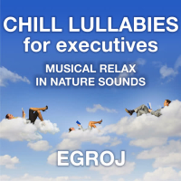 Chill Lullabies for Executives (Musical Relax in Nature Sounds)