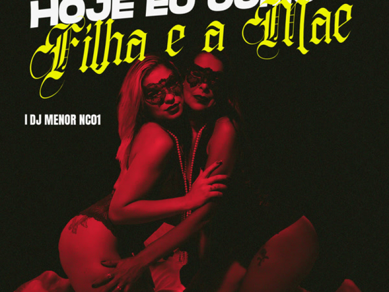 HOJE EU COMO A FILHA E A MÃE (Single)