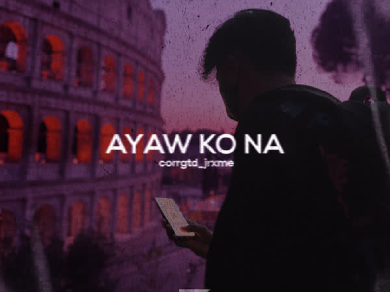Ayaw Ko Na (Single)