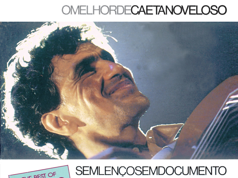 The Best Of Caetano Veloso - Sem Lenço Sem Documento