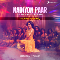 Nadiyon Paar (Let The Music Play Again) (Tech House Remix) (Single)