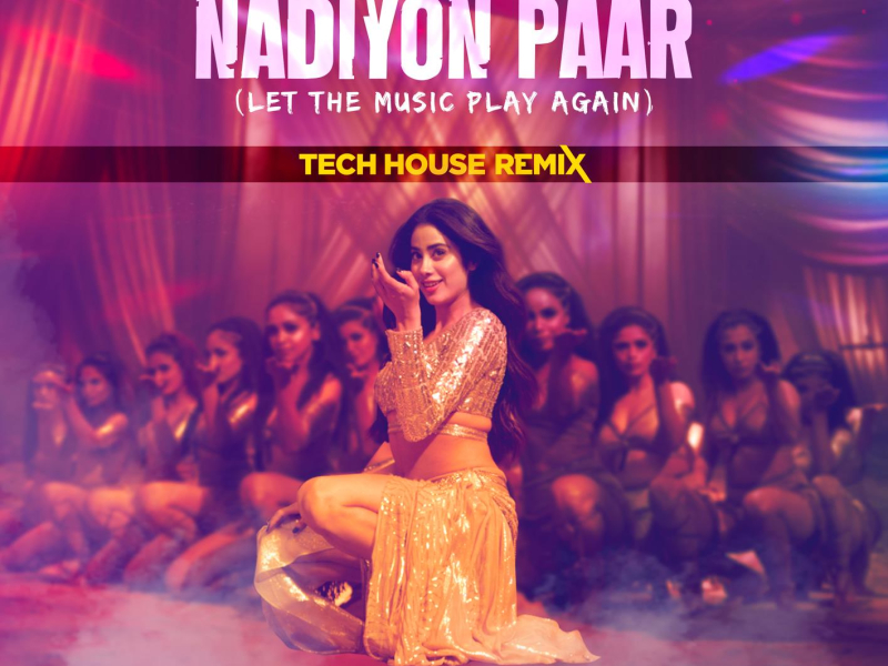 Nadiyon Paar (Let The Music Play Again) (Tech House Remix) (Single)