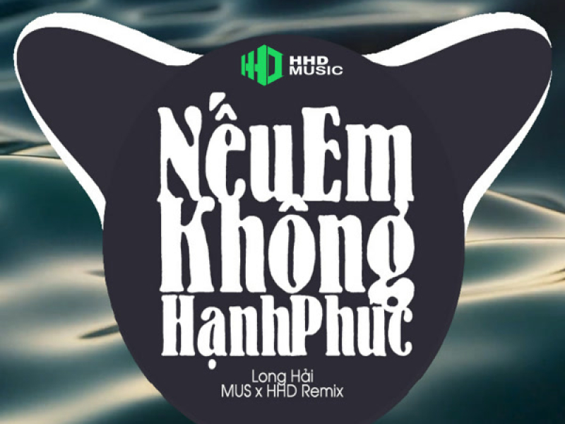 Nếu Em Không Hạnh Phúc (Remix) (Single)