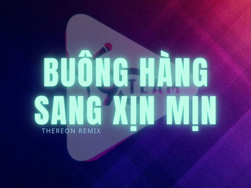 Buông Hàng x Sang Xịn Mịn (Thereon Remix) (Single)