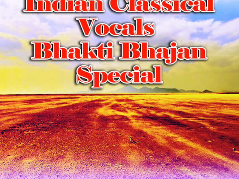 Indian Classical Vocals - Bhakti Bhajan Special