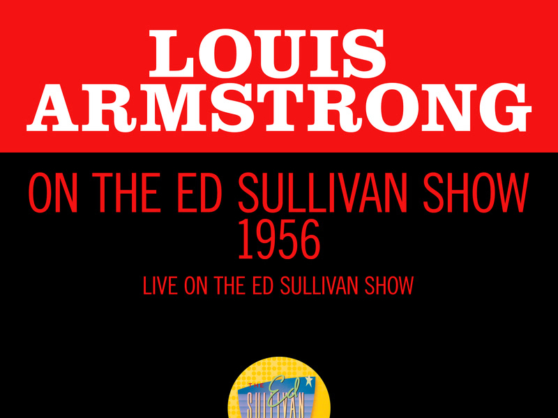 Louis Armstrong On The Ed Sullivan Show 1956 (Live On The Ed Sullivan Show, 1956) (Single)