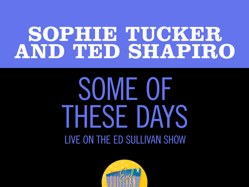 Some Of These Days (Live On The Ed Sullivan Show, November 29, 1953) (Single)